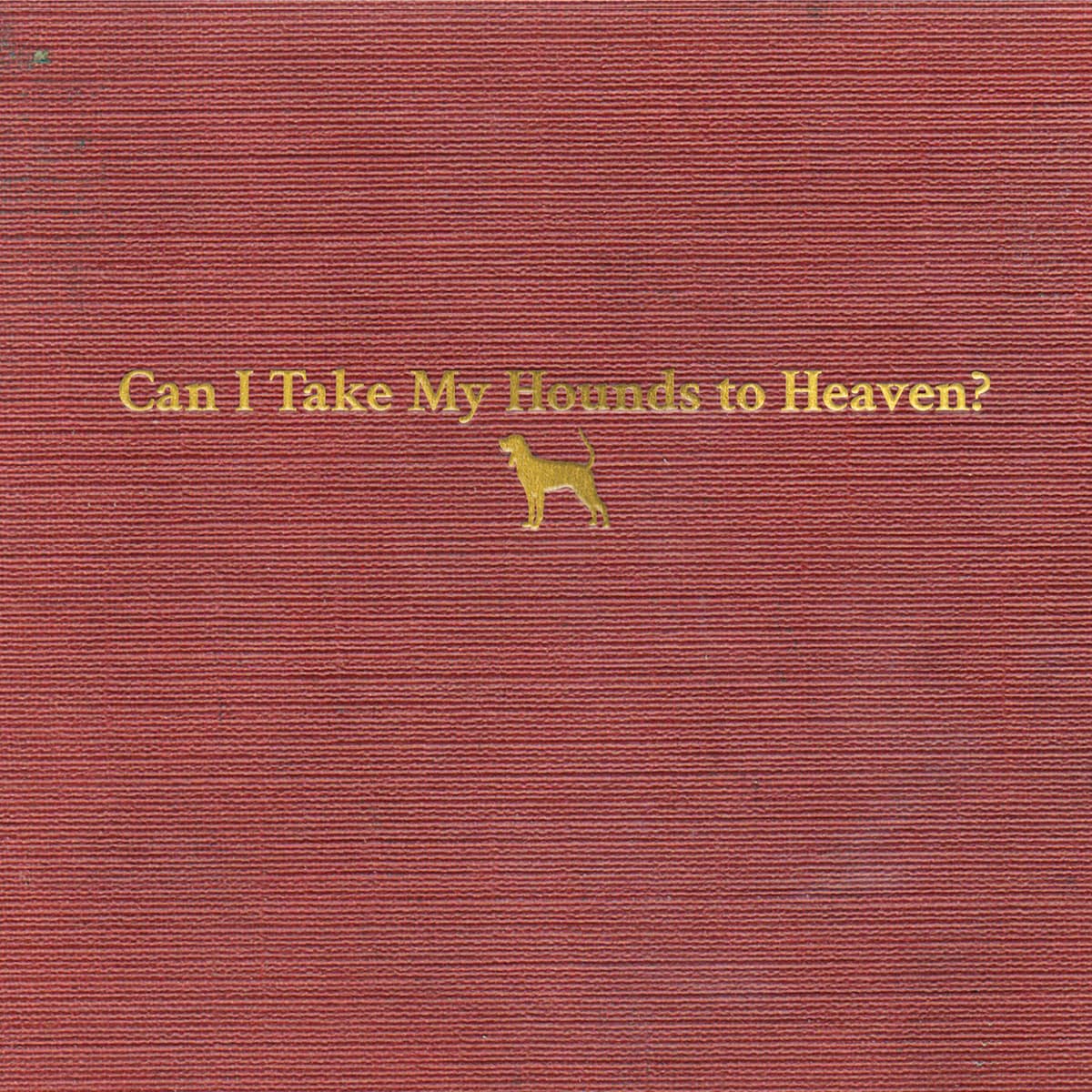 Can I Take My Hounds to Heaven?